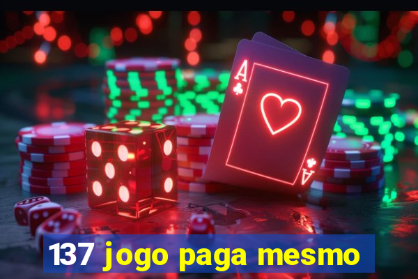 137 jogo paga mesmo